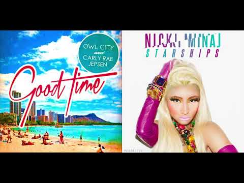 Good Time X Starships. Carly Rae Jepson Owl City & Nicki Minaj (Mashup)