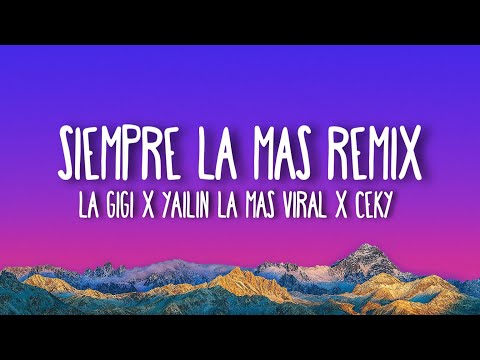 La GIGI X YAILIN LA MAS VIRAL X CEKY VICINY X ALOFOKE MUSIC - SIEMPRE LA MAS REMIX (Letra/Lyrics)