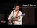 Joseph Arthur - "Saint of Impossible Causes" (Live at WFUV)