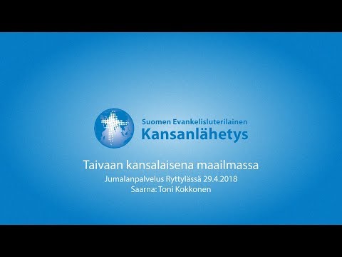 29.4.2018, Taivaan kansalaisena maailmassa, Toni Kokkonen