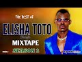 DJ MALIK D THE BEST OF ELISHA TOTO MIXTAPE SEASON 2