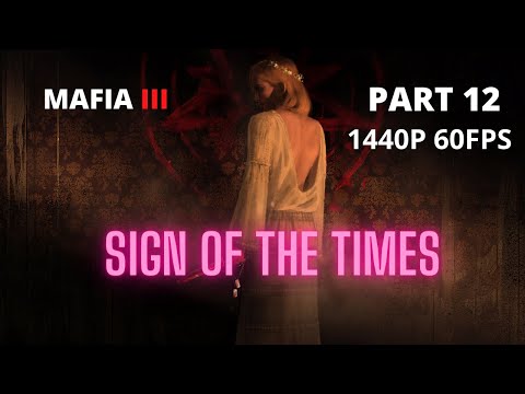 MAFIA 3 100% Walkthrough Gameplay Part 12 - No Commentary (PC - 1440p 60FPS) (SIGN OF THE TIMES)