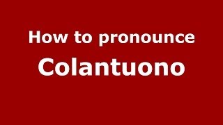 How to pronounce Colantuono