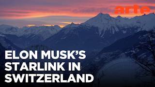 Starlink: why Switzerland? | ARTE.tv Documentary