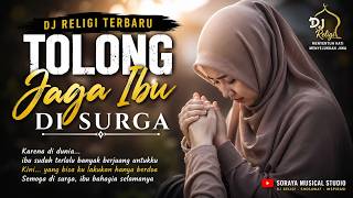 Download lagu DJ RELIGI TERBARU 2026 – TOLONG JAGA IBU DI SURGA 😭 | DJ Sholawat Modern Menyentuh Hati mp3