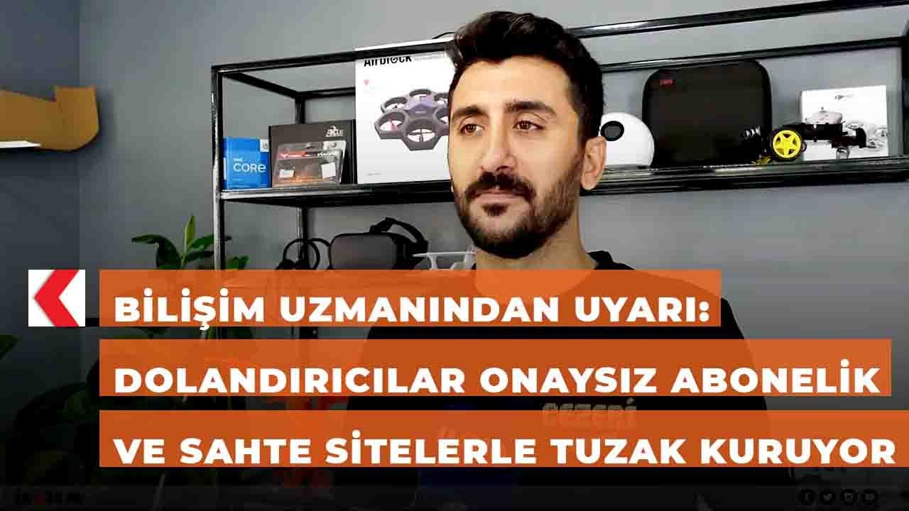Bilişim uzmanından uyarı: Dolandırıcılar onaysız abonelik ve sahte sitelerle tuzak kuruyor