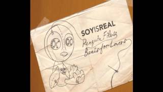 Soy Is Real - Since You Went Away