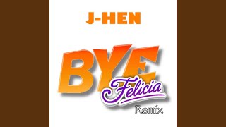 Bye Felicia (feat. Campion Bond) (Remix)