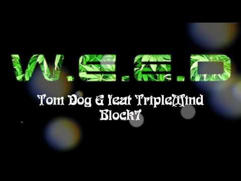 TomDog G Ft. TripleMind  - W.E.E.D  (Block7 -Avril2014)