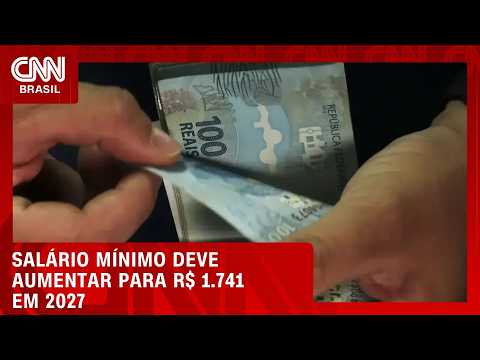 Governo propõe salário mínimo de R$ 1.741 em 2027 | CNN NOVO DIA
