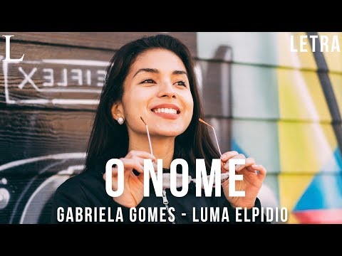 O Nome - Gabriela Gomes, Luma Elpidio Letra