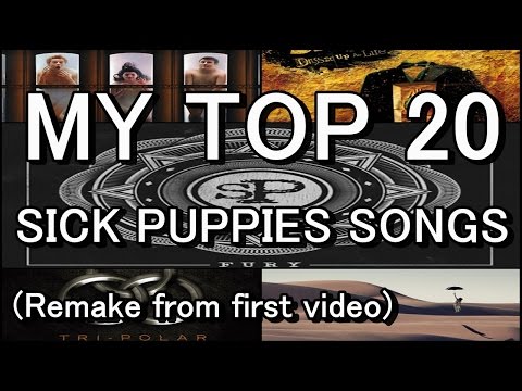 My Top 20 Sick Puppies Songs (Remake from 1st Video)