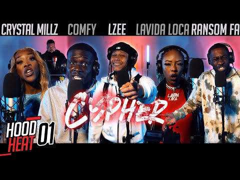 Hood Heat Cypher vol.01 - CRYSTAL MILLZ, LZee, Lavida Loca, Comfy, Ransom FA