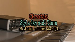 Download lagu Style dan Midi Tiara//Bahan Triaz 2019//Korg pa 300,600,700 keatas. mp3