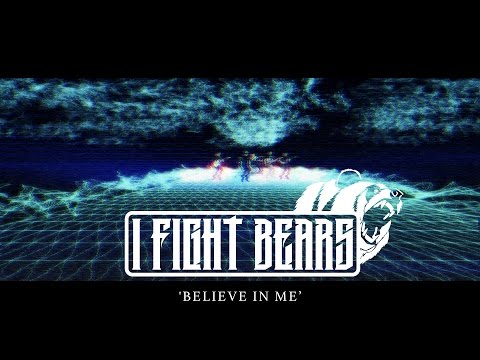 I Fight Bears - 'Believe In Me' Official Music Video