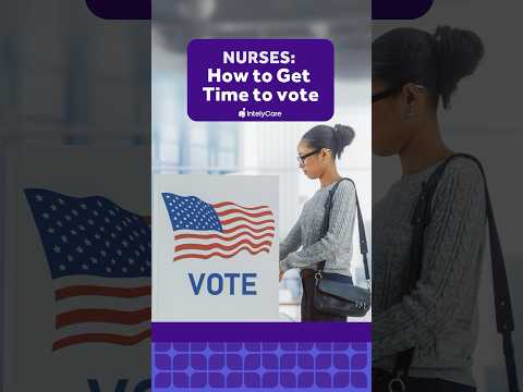 Nurses: How to Get Time to Vote #nurselife #nursing #vote #nursingcareer