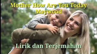 Download lagu Maywood Mother How Are You Today Lirik Dan Terjema....mp3