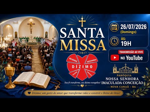 SANTA MISSA - 26/07/2026 / PARÓQUIA N. S. IMACULADA CONCEIÇÃO - NOVA CANAÃ - BA