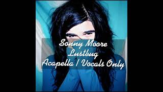Sonny Moore - Lustbug (acapella/vocals only)