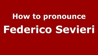 How to pronounce Federico Sevieri