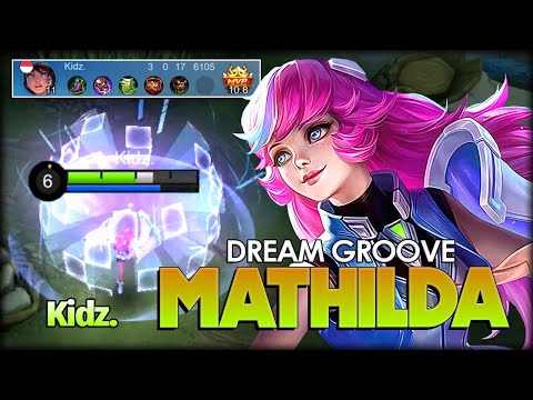 Mathilda Dream Groove Unkillable MVP Plays by Kidz. - Mobile Legends: Bang Bang