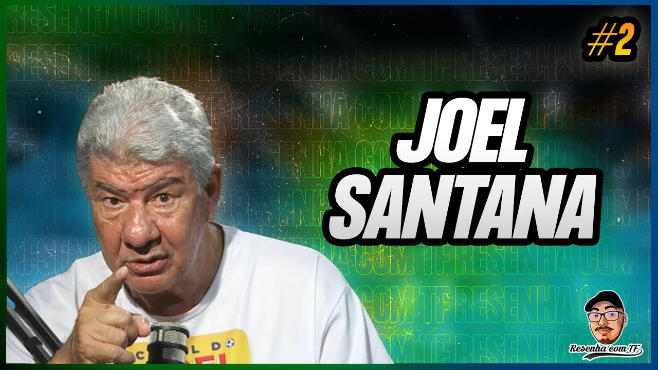 JOEL SANTANA "PAPAI JOEL" - TREINADOR | RESENHA COM TF #02