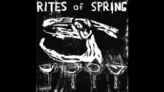 Rites of Spring - For Want Of