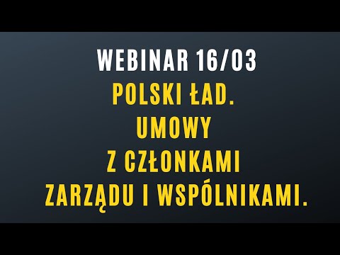 Webinar: Polski Ład. Umowy z członkami zarządu i wspólnikami.