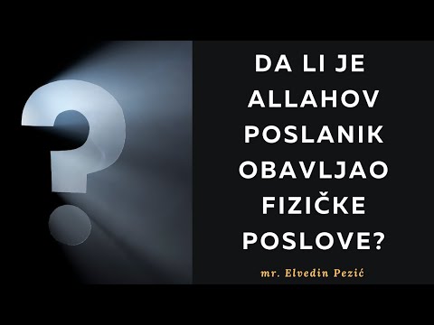 Da li je Allahov Poslanik obavljao fizičke poslove? - mr. Elvedin Pezić