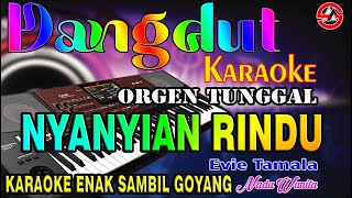 Download lagu Nyanyian Rindu - Evie Tamala || Karaoke Dangdut Orgen Tunggal - Nada Wanita mp3