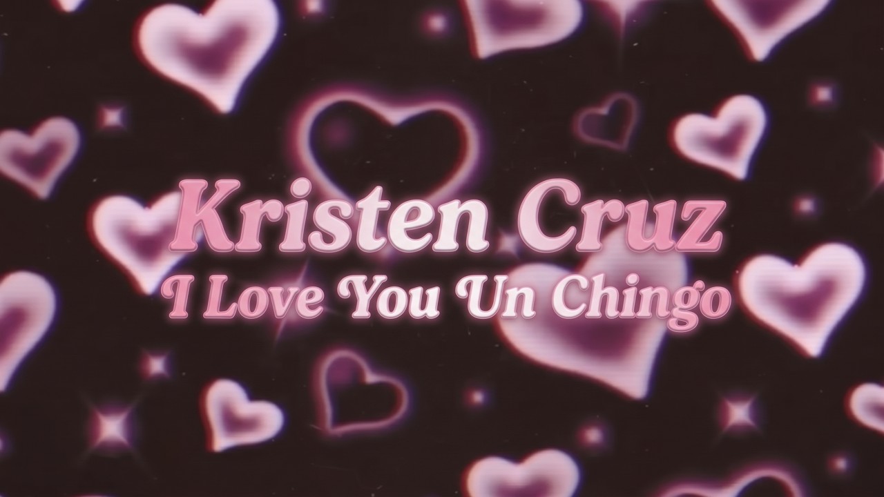Kristen Cruz - I Love You Un Chingo (Lyric Video)