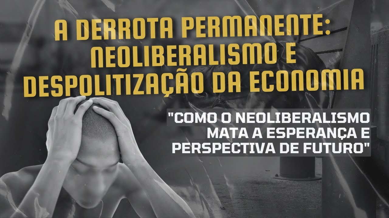 A derrota permanente: neoliberalismo e despolitização da economia