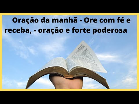 Orao da manh - Ore com f e receba, - orao  e forte  poderosa | Doresnei oliveira
