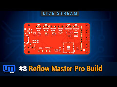 Live Stream #8 - Reflow Master Pro build
