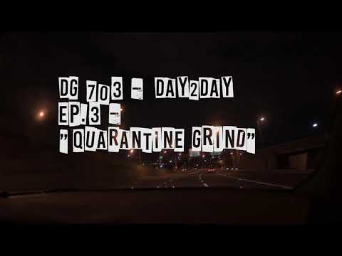 DG 703 - Day2Day EP.3 - "Quarantine Grind"