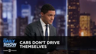 Cars Don&#39;t Drive Themselves - Between the Scenes | The Daily Show
