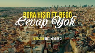 Bora Hışır &amp; Bedo - Cevap Yok (Official Video)