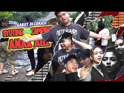 GABUT DI LOKASI SYUTING - CAMPING ALA ANAK-ANAK #AGZ