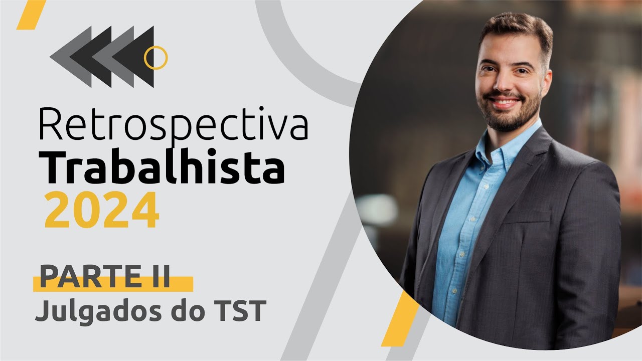 Retrospectiva trabalhista 2024 (parte 2: decisões do TST)