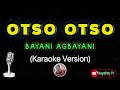 OTSO OTSO - bayani Agbayani (karaoke version) 🎶