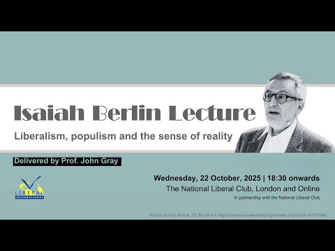 LI's Isaiah Berlin Lecture 2025 on Liberalism, Populism and the Sense of Reality by Prof John Gray