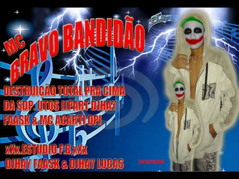 MC BRAVO MGB DISTRUIÇÃO TOTAL PRA CIMA DA SDP.UTOS (PARTS) DJHAY FAASK & MC ACARTI OPI