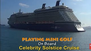 🚢 Mini Golf On Australia Celebrity Solstice Cruise ship golf on cruise ship golf course on ship 2024