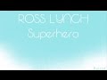 Ross Lynch - Superhero (Lyrics) 