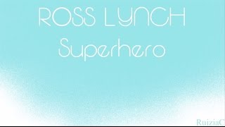 Ross Lynch - Superhero (Lyrics)