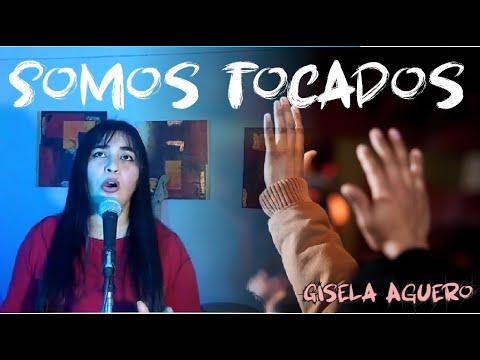 Somos tocados - Cover - Gisela Aguero