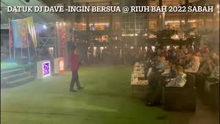 Download lagu Ingin Bersua - Datuk DJ Dave Live @ Riuh Bah 2022 Sabah mp3