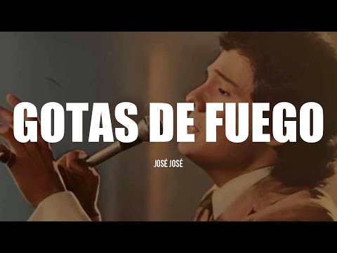 GOTAS DE FUEGO - José José (LETRA)