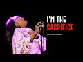I'm The Sacrifice