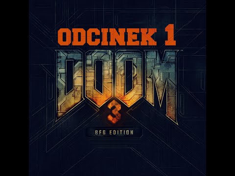 Zagrajmy w DOOM 3 odc. 1 - Mamy szczylbe